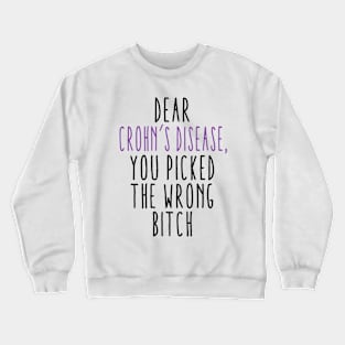 Dear Crohn's Disease You Picked The Wrong Bitch Crewneck Sweatshirt